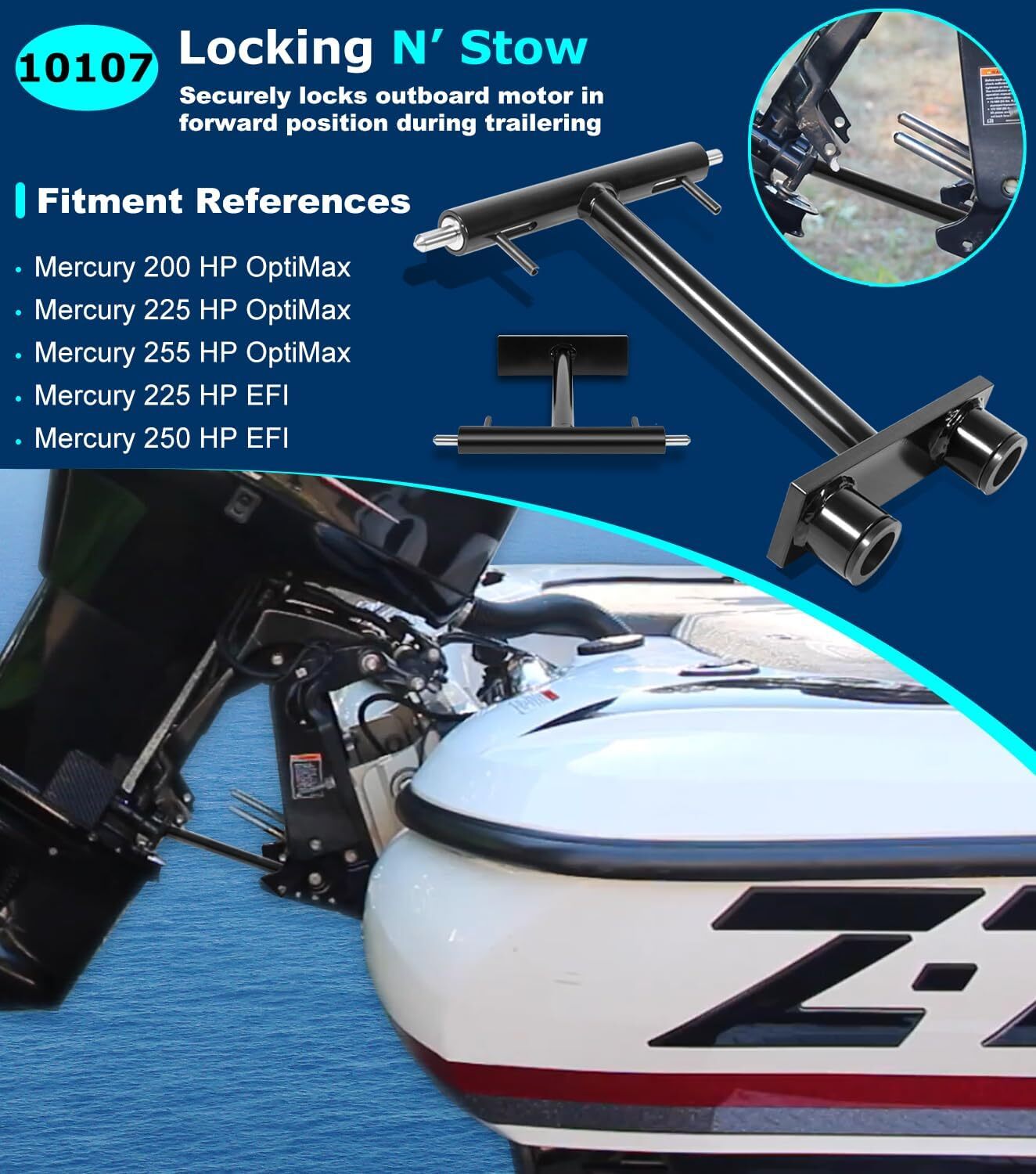 10107 Lock N’ Stow for Outboard Trailering for Mercury 200/255 OpitMax 225HP EFI