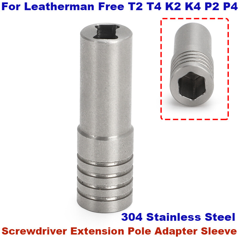 For Leatherman Free Screwdriver Extension Pole Adapter Sleeve T2 T4 K2 K4 P2 P4