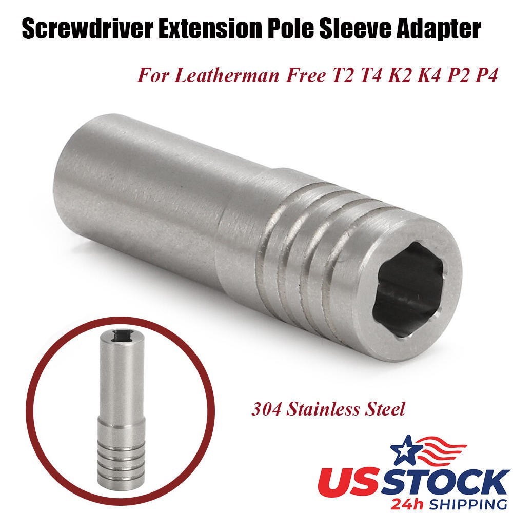 Screwdriver Extension Pole Adapter Sleeve For Leatherman Free P2 P4 T2 T4 K2 K4-