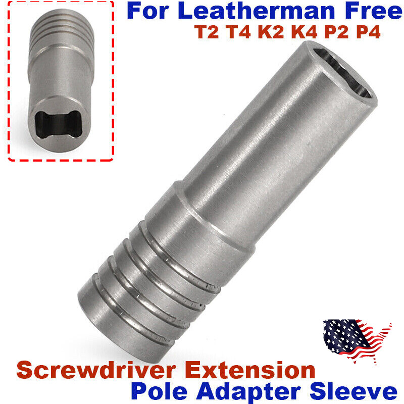 For Leatherman Free T2 T4 Screwdriver Extension Pole Adapter Sleeve P2 P4 K2 K4